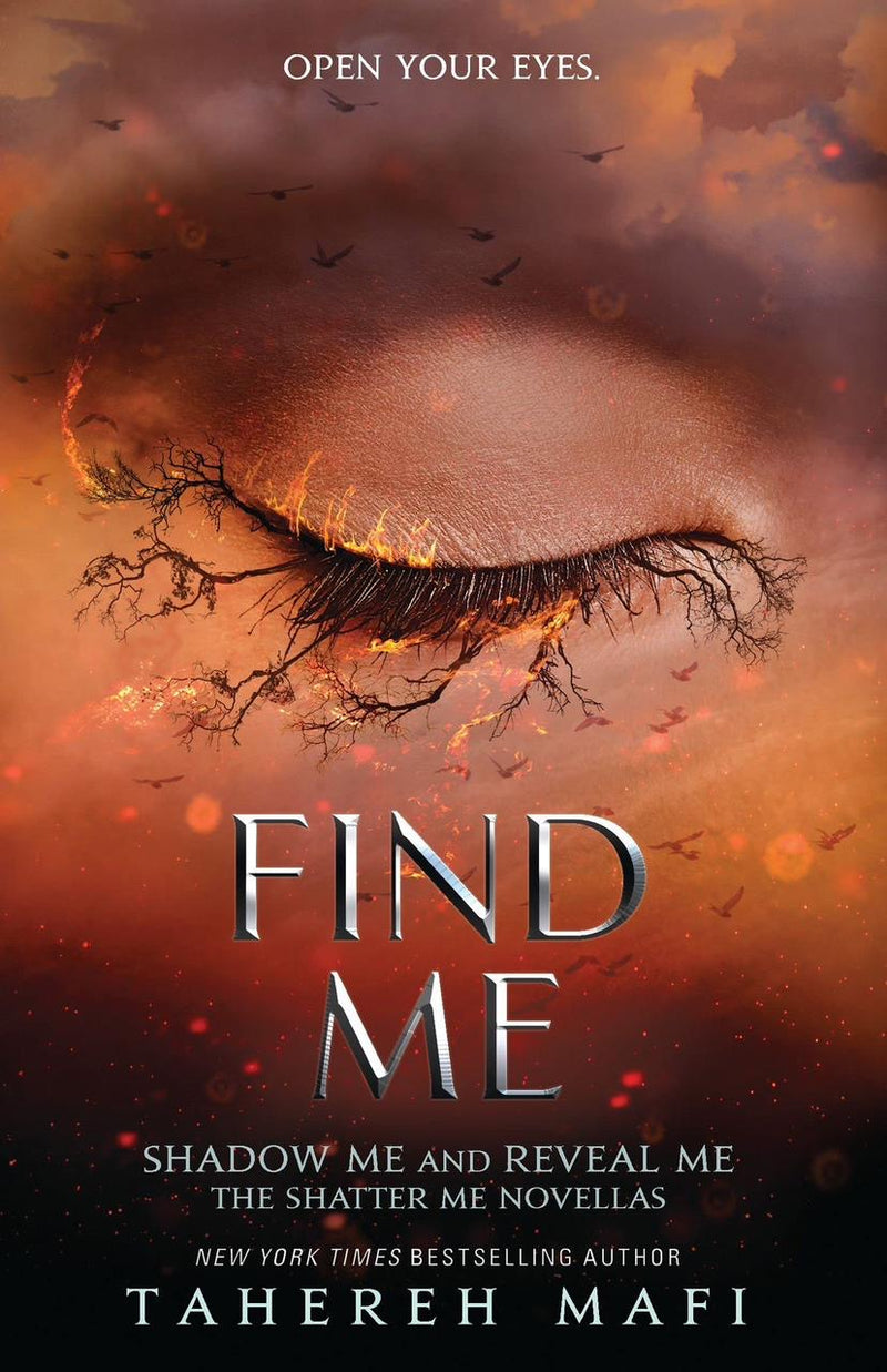 Find Me ( shadow Me and Reveal Me ) by Tahereh Mafi