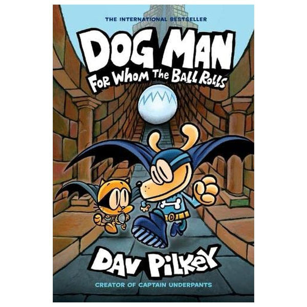 Dog Man: For Whom the Ball Rolls
By Dav Pilkey