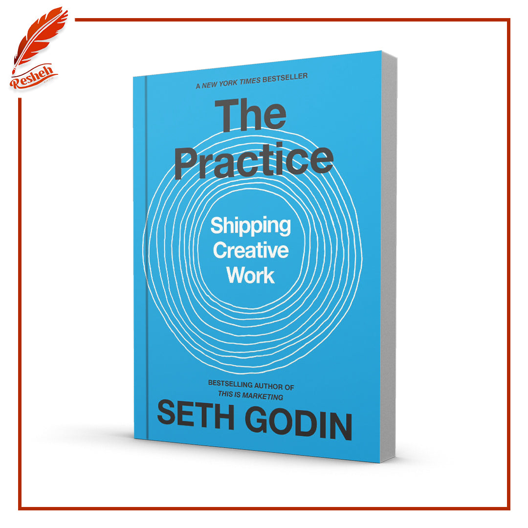 The Practice: Shipping Creative Work by Seth Godin