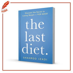 The Last Diet: Discover the Secret to Losing Weight—For Good
Shahroo Izadi