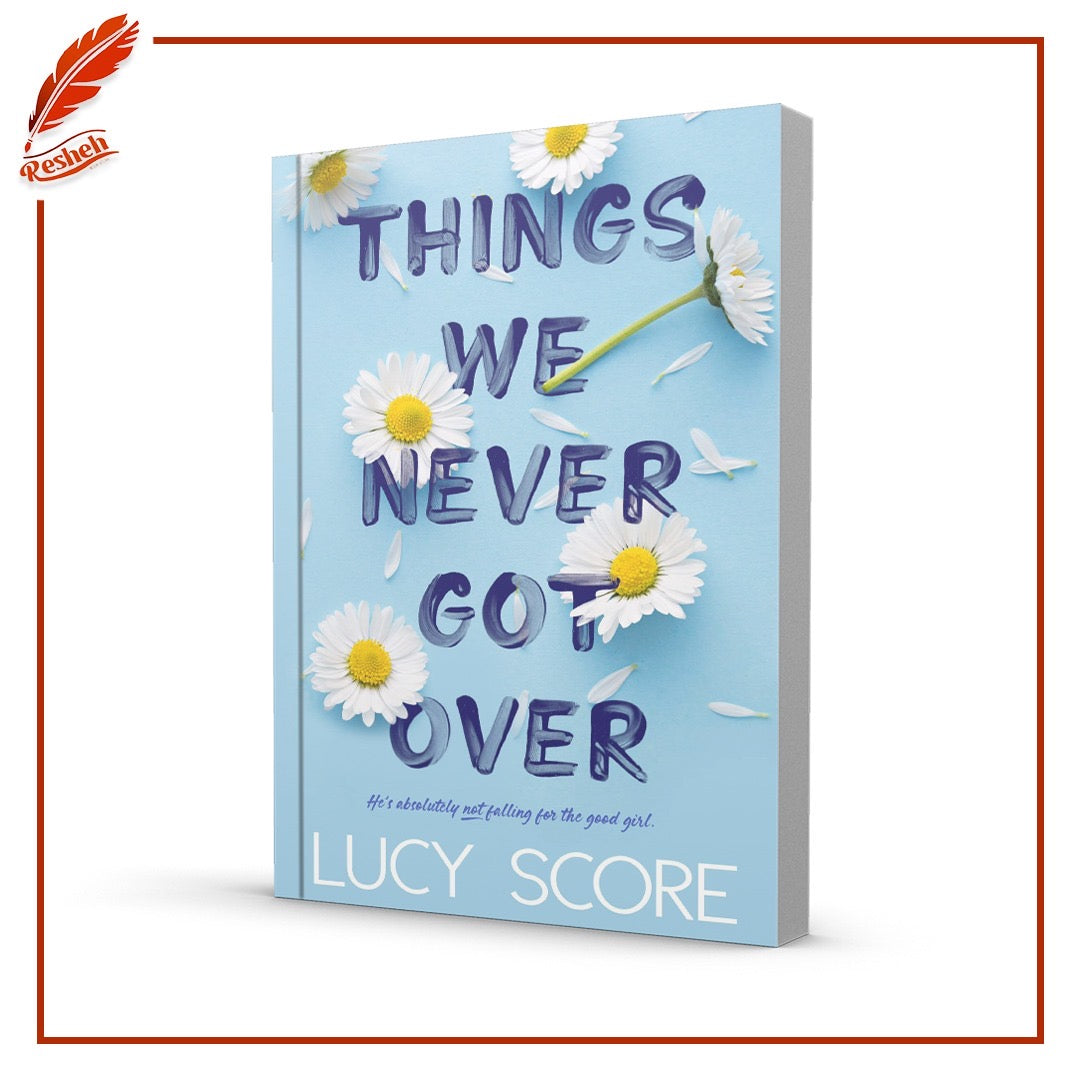 Things we Never Got Over by Lucy Score