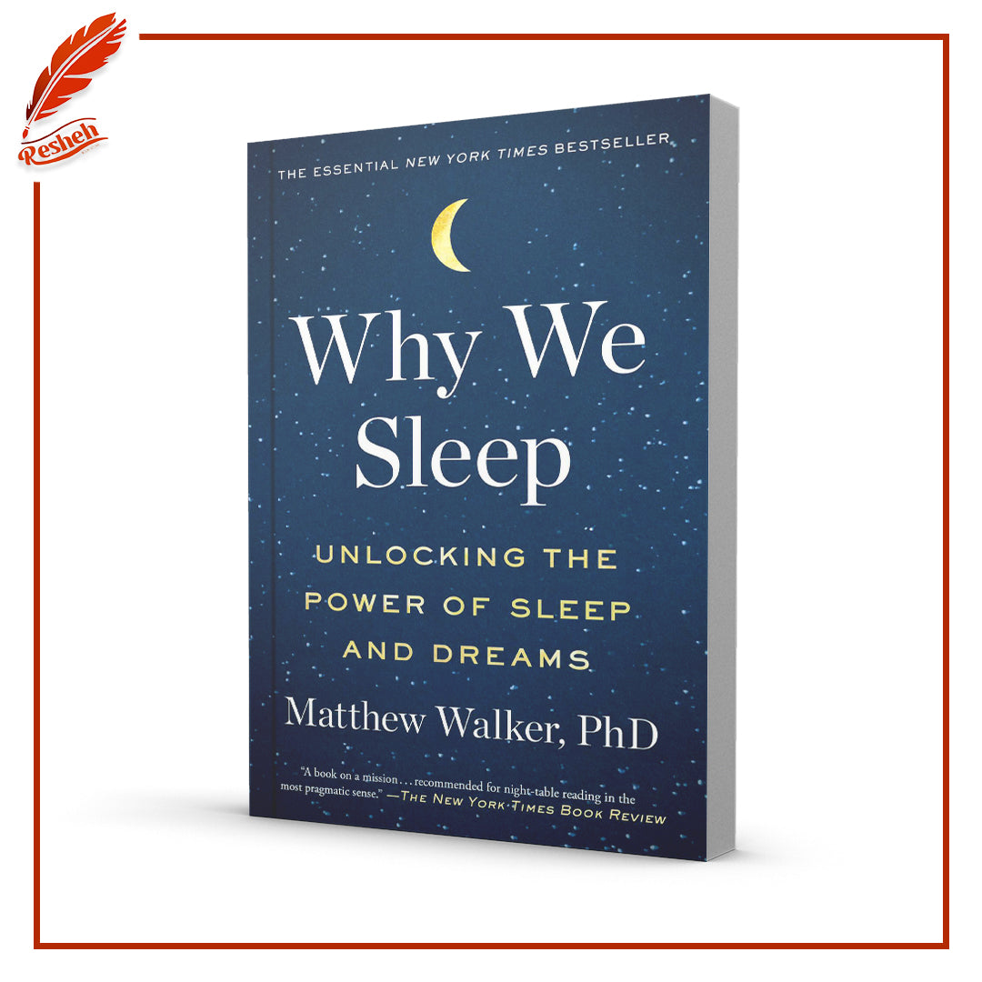 Why We Sleep: Unlocking the Power of Sleep and Dreams by Matthew Walker