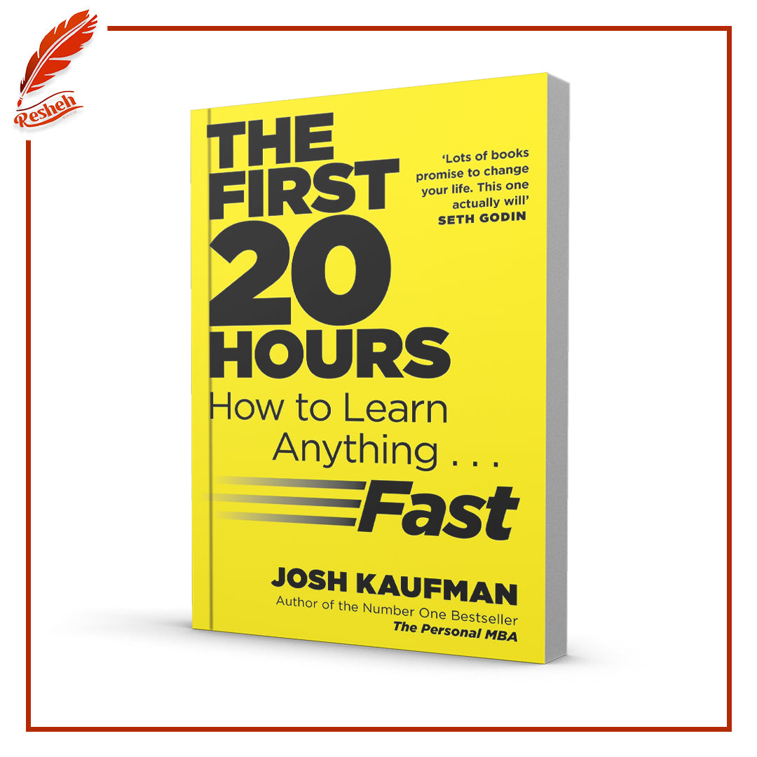 The First 20 Hours: How to Learn Anything...Fast by Josh Kaufman