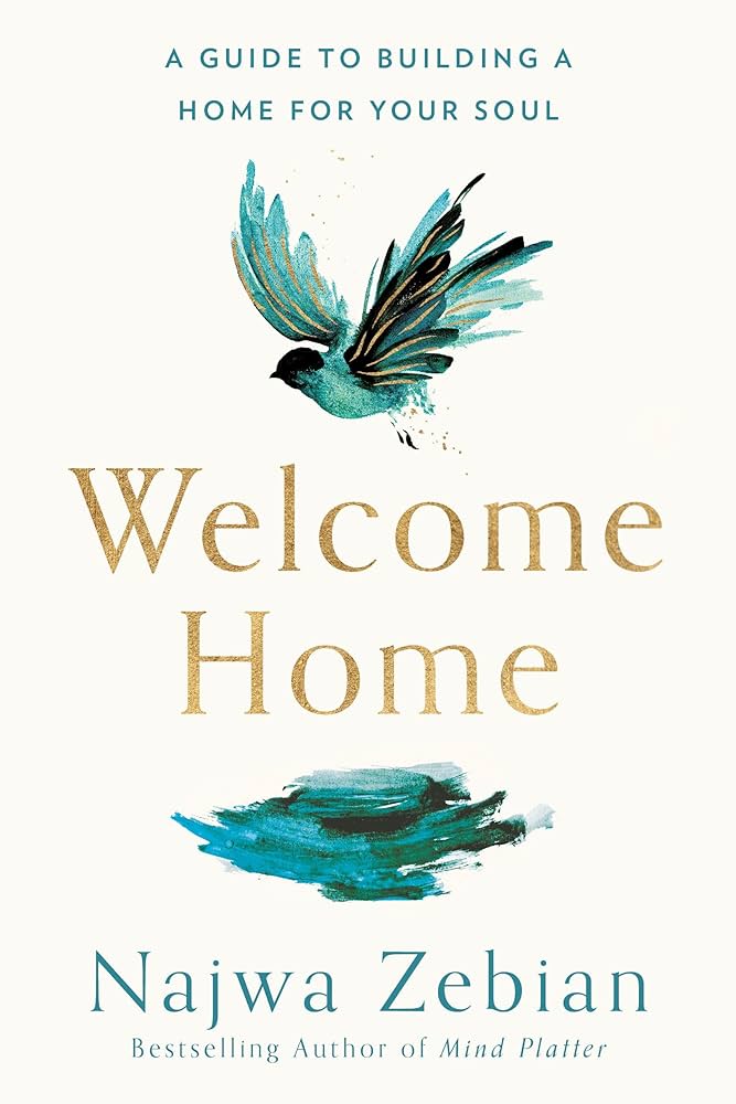 Welcome Home: A Guide to Building a Home for Your Soul by Najwa Zebian