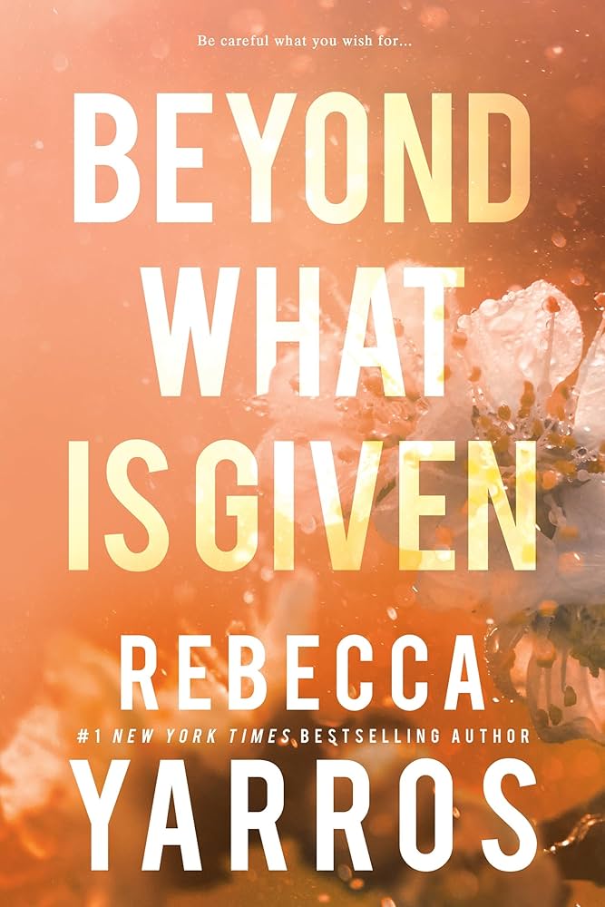 Beyond What is Given (original)
Rebecca Yarros