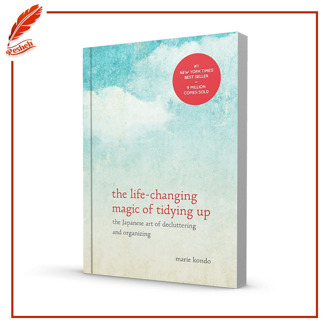 The Life-Changing Magic of Tidying Up: The Japanese Art of Decluttering and Organizing by Marie Kondō