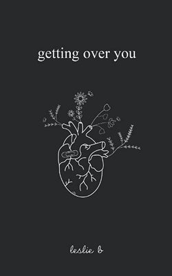 Getting over You by Leslie B.