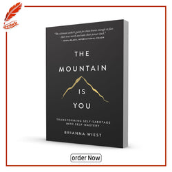 The Mountain Is You: Transforming Self-Sabotage Into Self-Mastery by Brianna Wiest