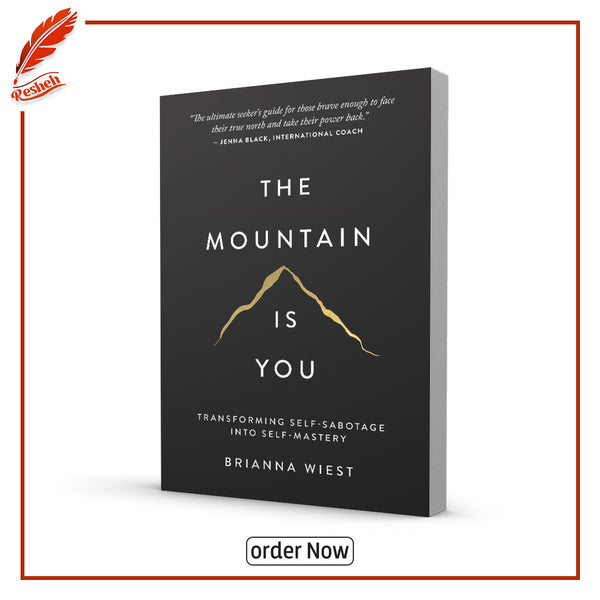 The Mountain Is You: Transforming Self-Sabotage Into Self-Mastery by Brianna Wiest