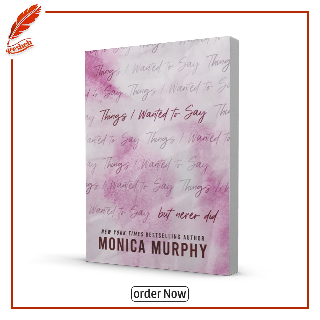 Things I wanted To say But Never Did by Monica Murphy