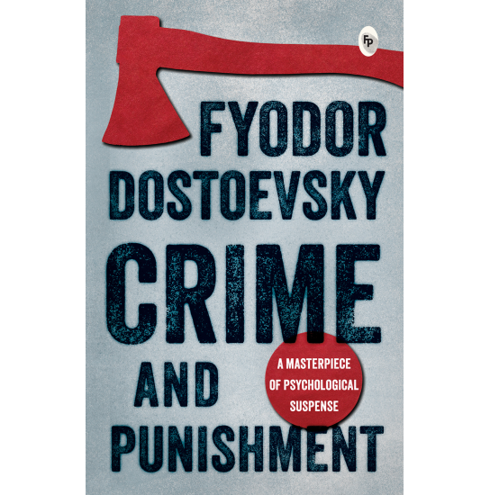 Crime and Punishment
Fyodor Dostoevsky