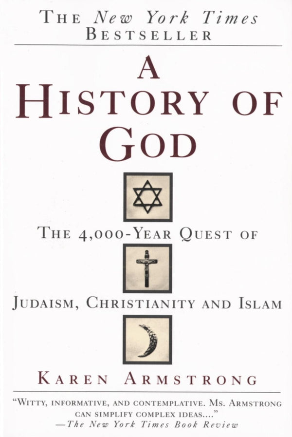 A History of God: The 4,000-Year Quest of Judaism, Christianity, and Islam
Karen Armstrong