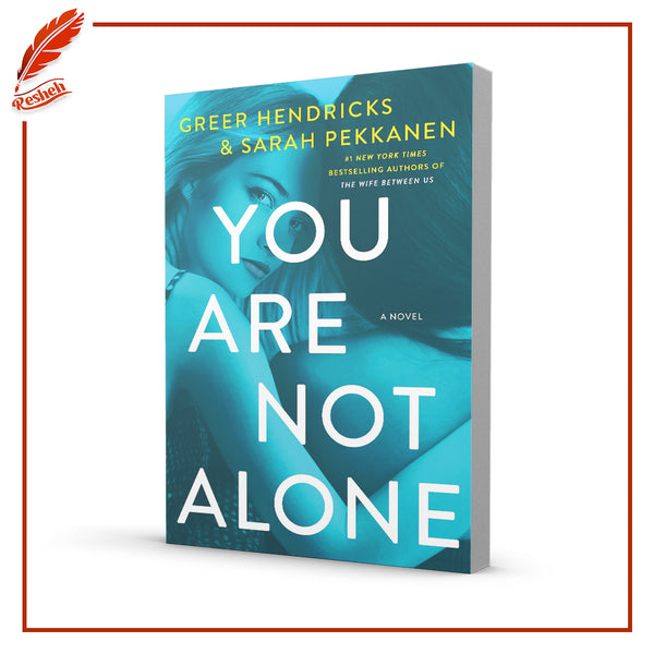 You Are Not Alone by Greer Hendricks, Sarah Pekkanen