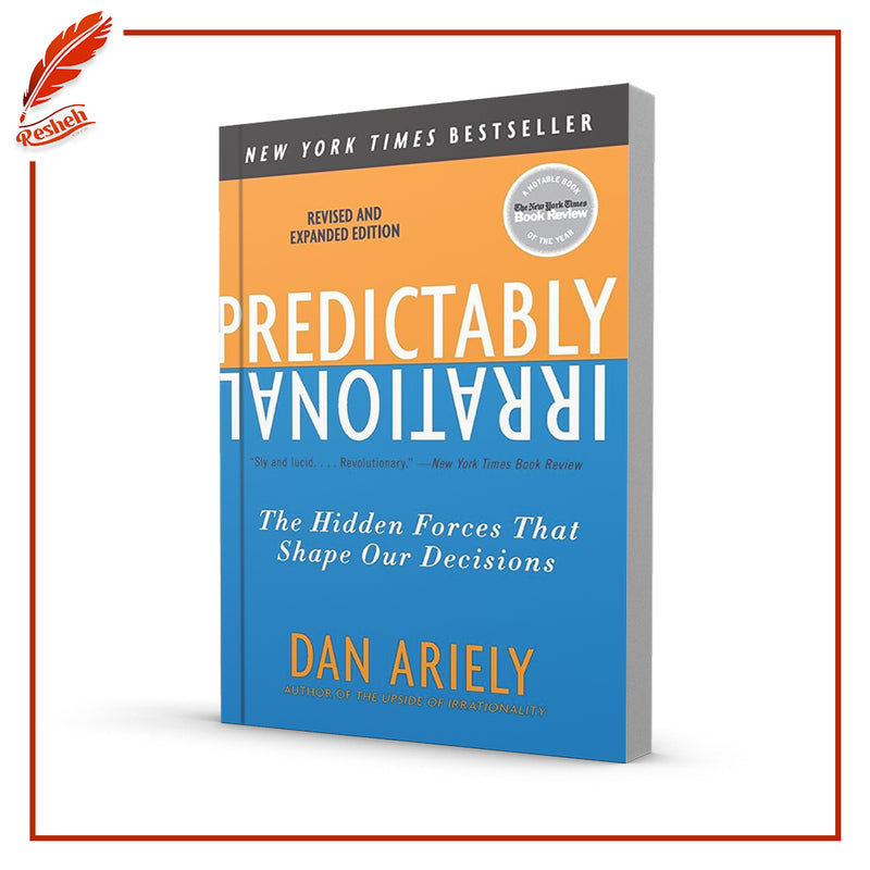 Predictably Irrational: The Hidden Forces That Shape Our Decisions by Dan Ariely