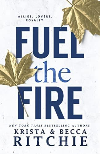 Fuel the Fire by
Krista Ritchie Becca Ritchie