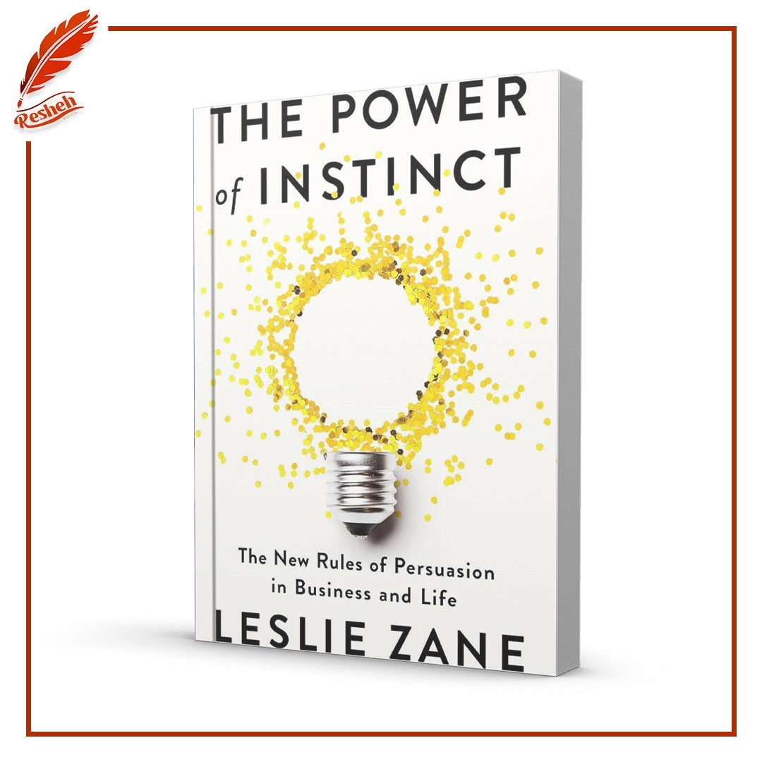 The Power of Instinct: The New Rules of Persuasion in Business and Life
Leslie Zane