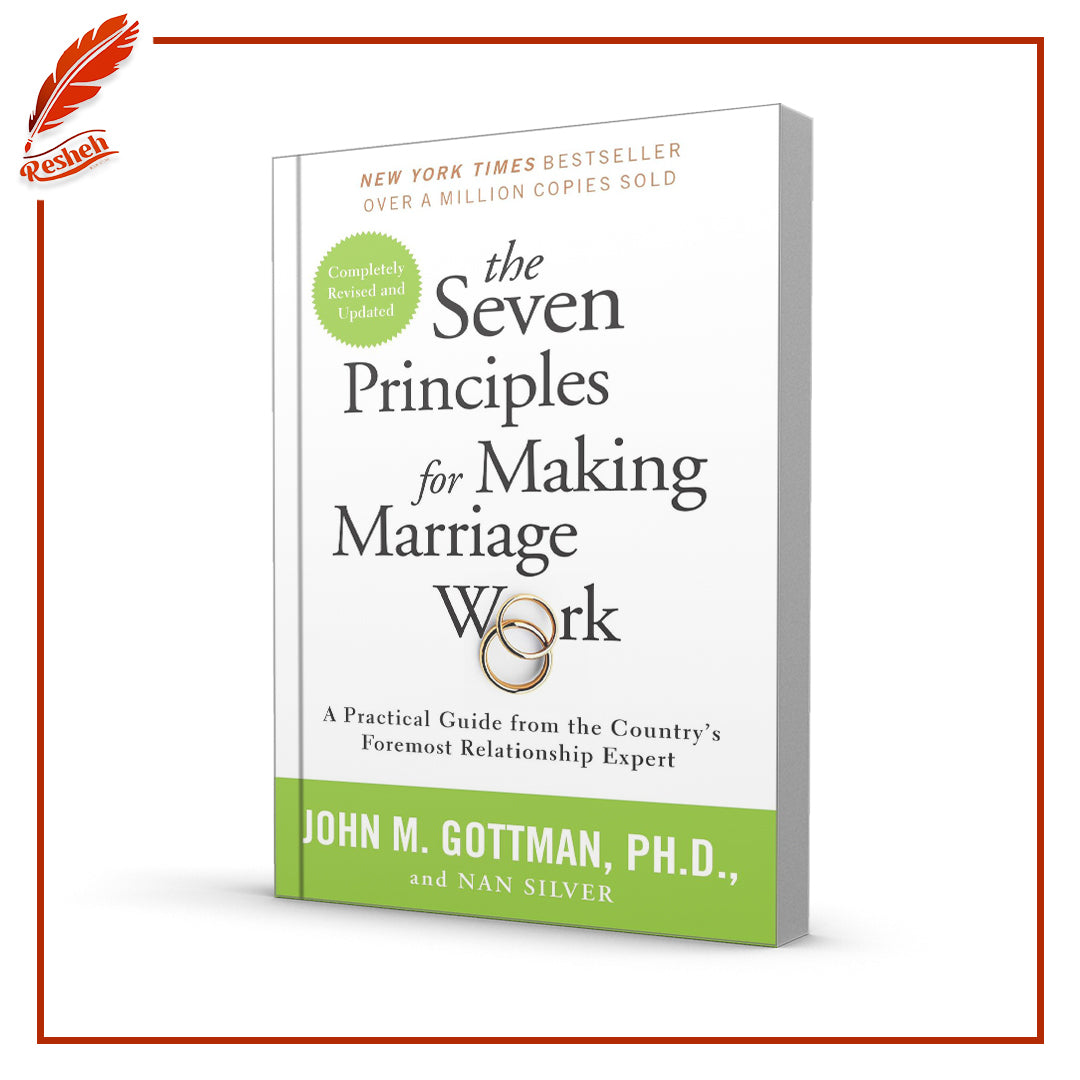 The Seven Principles for Making Marriage Work: A Practical Guide from the Country's Foremost Relationship Expert by John M. Gottman, Nan Silver