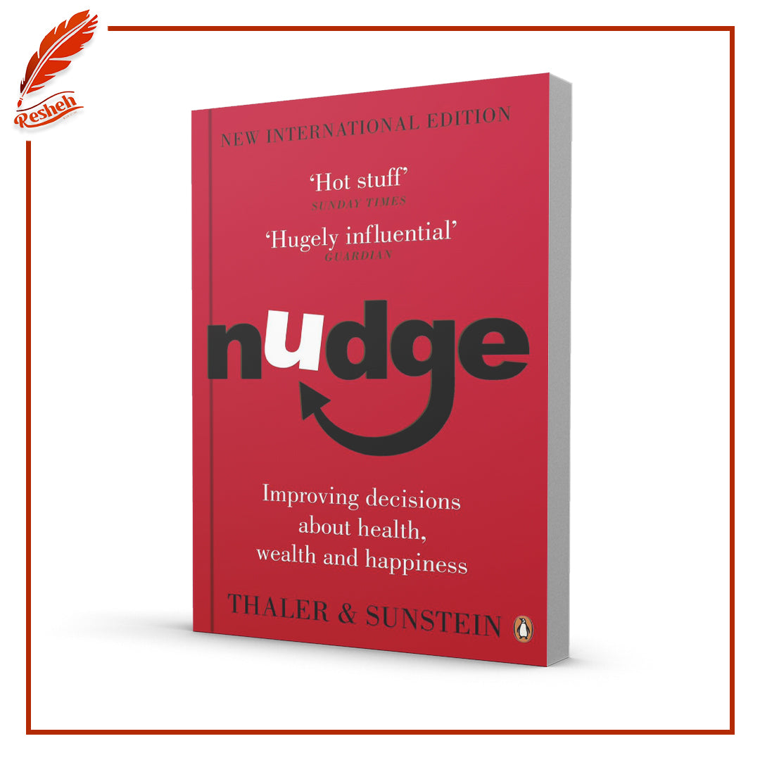 Nudge: Improving Decisions About Health, Wealth, and Happiness by Richard H. Thaler, Cass R. Sunstein