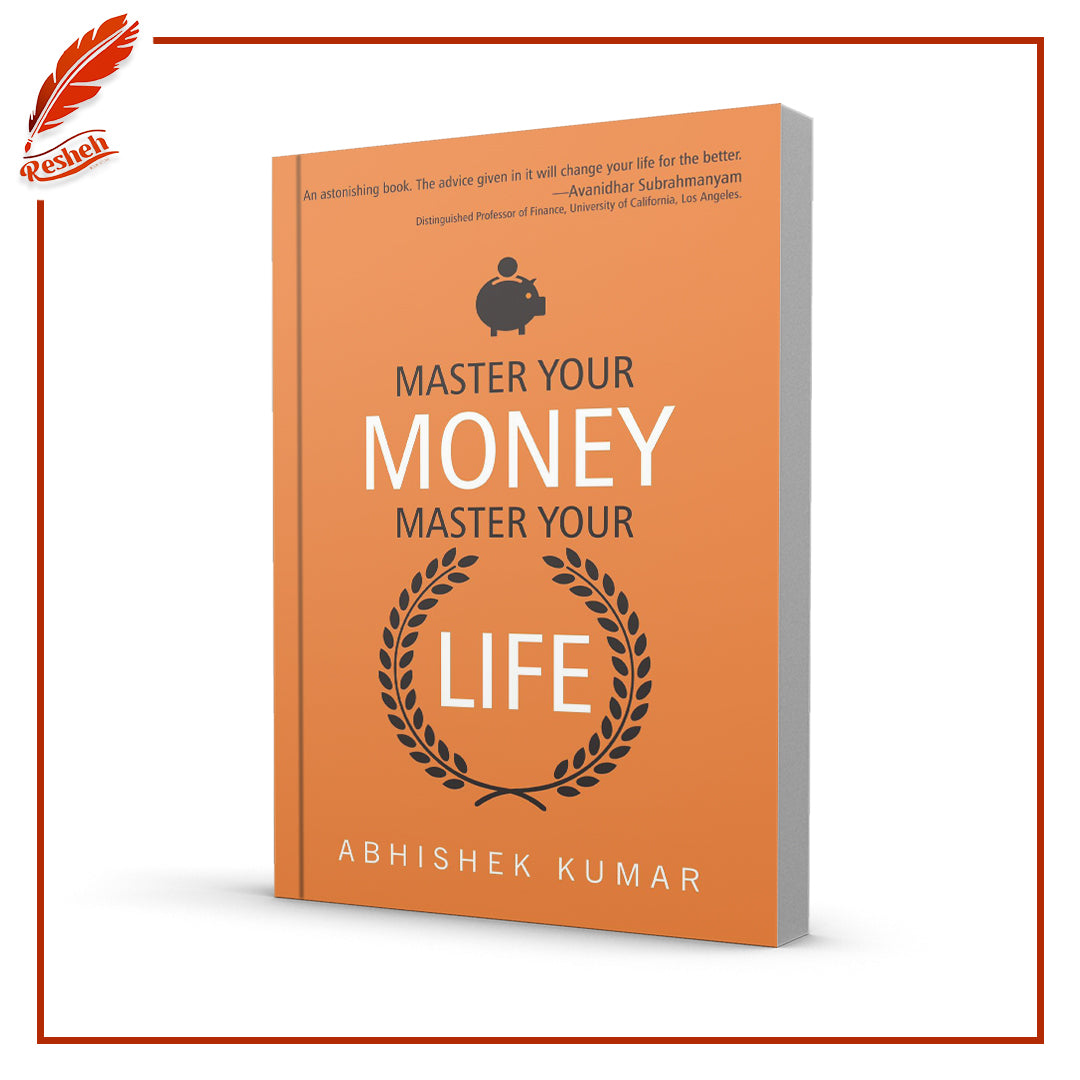 Master Your Money, Master Your Life by Abhishek Kumar