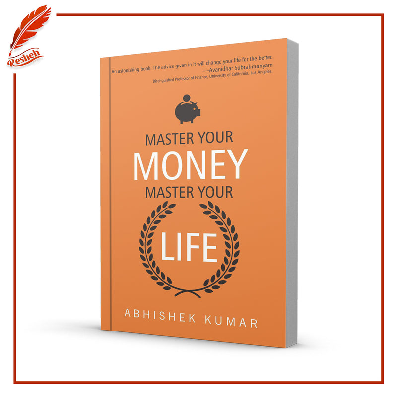 Master Your Money, Master Your Life by Abhishek Kumar