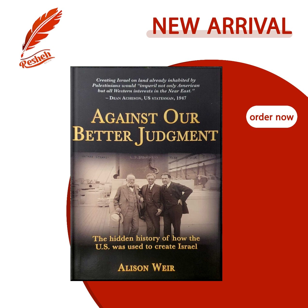 Against Our Better Judgment: The Hidden History of How the U.S. Was Used to Create Israel
Alison Weir