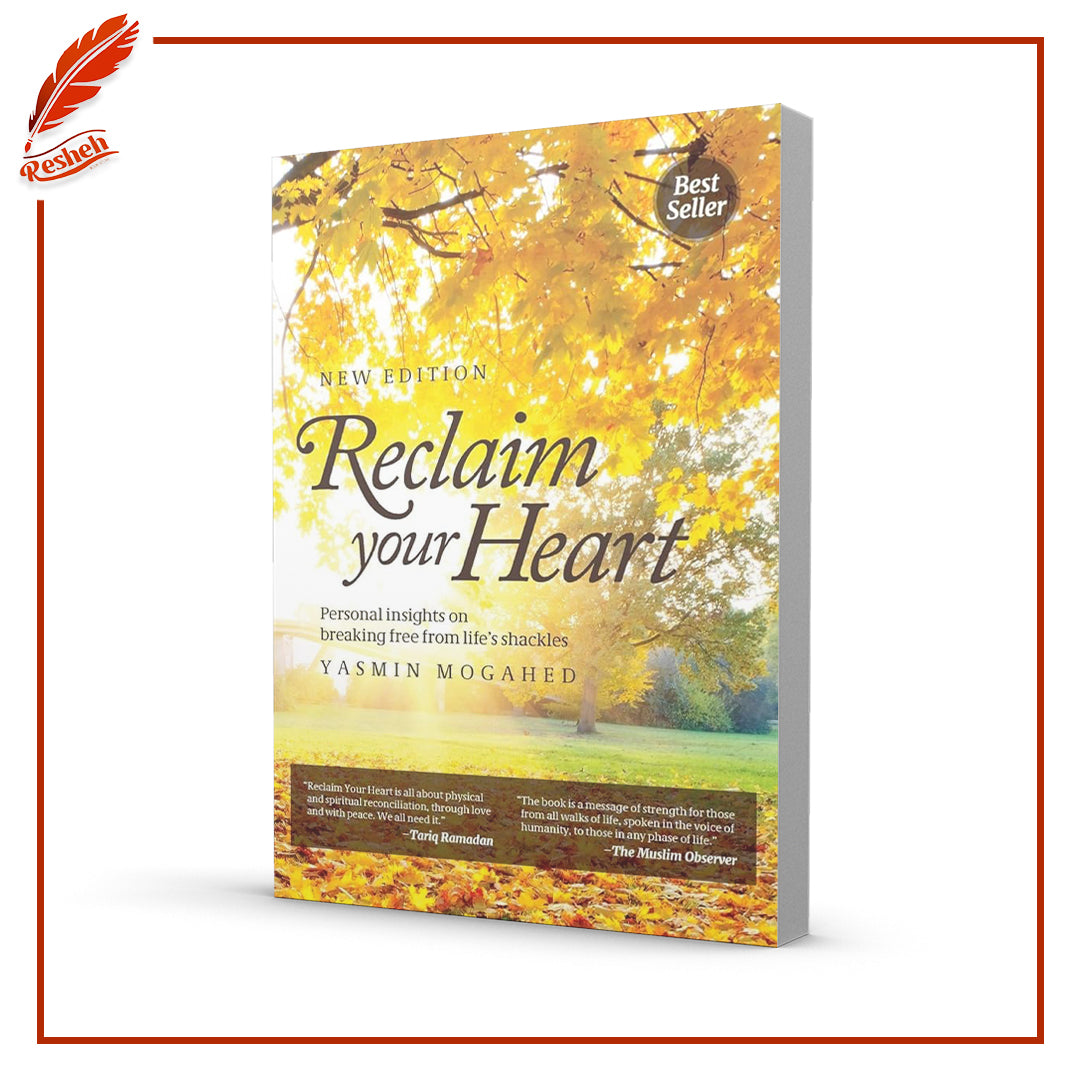 Reclaim Your Heart: Personal Insights on Breaking Free from Life's Shackles by Yasmin Mogahed