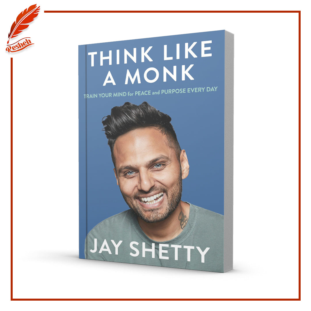 Think Like a Monk: Train Your Mind for Peace and Purpose Every Day by Jay Shetty