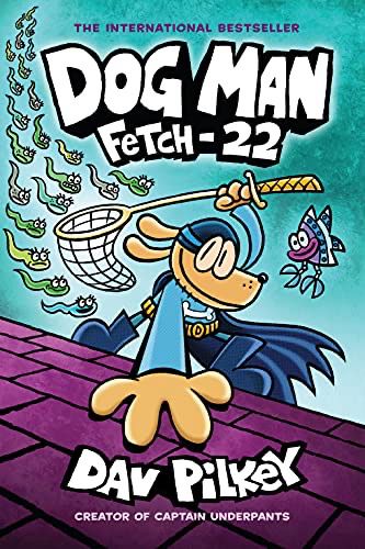 Dog Man: Fetch-22
By Dav Pilkey