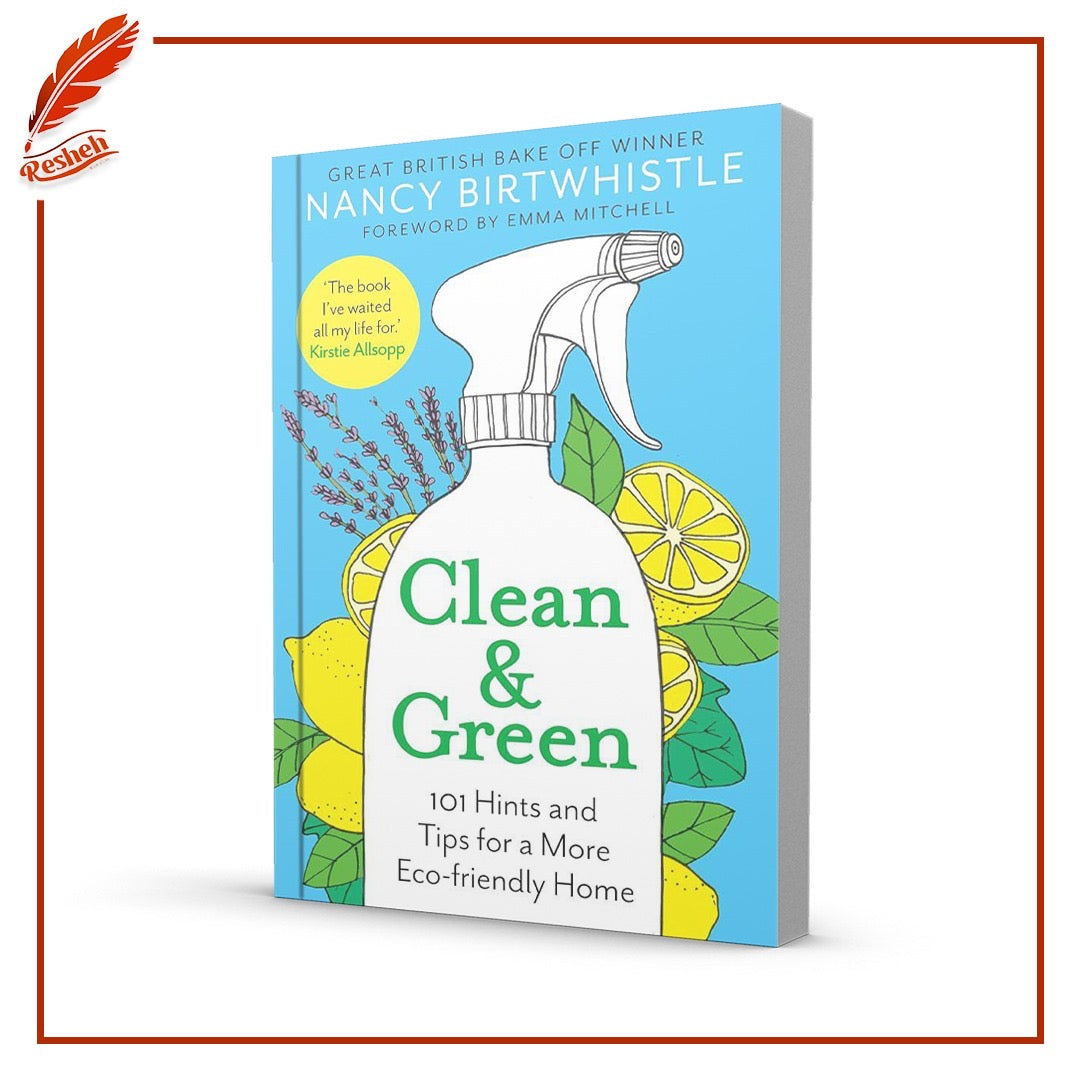 Clean & Green: 101 Hints and Tips for a More Eco-Friendly Home
Nancy Birtwhistle