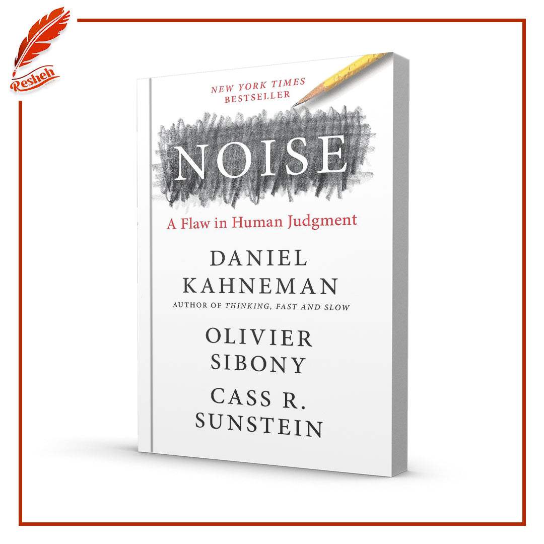 Noise: A Flaw in Human Judgment by Daniel Kahneman