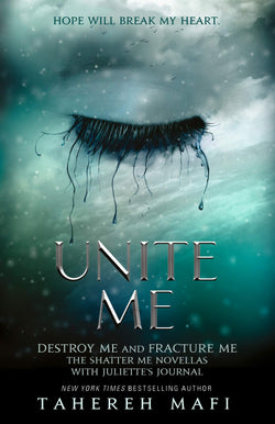 Unite Me (destroy me and Fracture me) by Tahereh Mafi